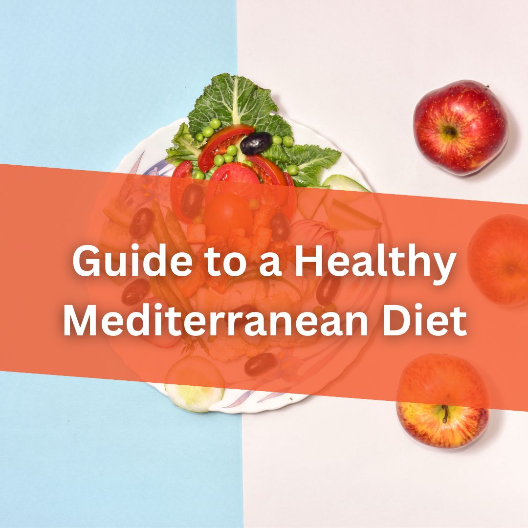 Guide To A Healthy Mediterranean Diet