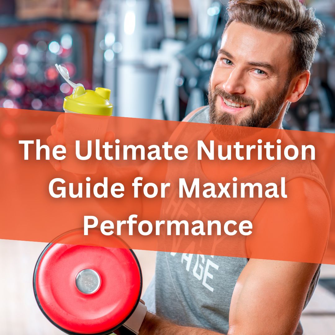 The Ultimate Nutrition Guide For Maximal Performance Enhance Your